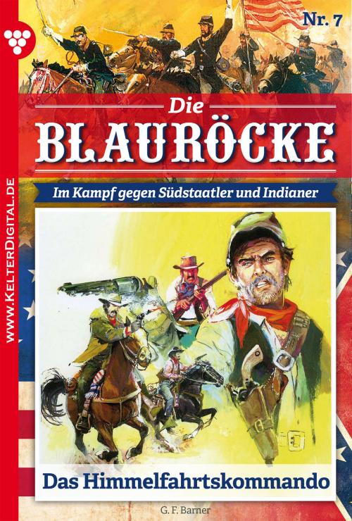 Cover of the book Die Blauröcke 7 – Western by G.F. Barner, Kelter Media