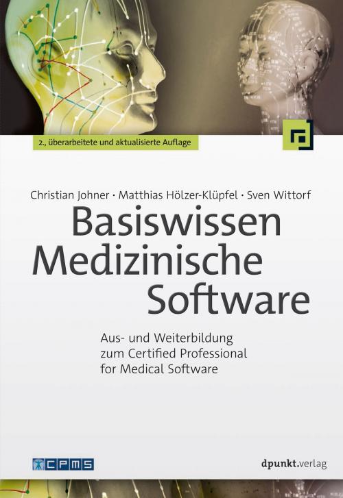 Cover of the book Basiswissen Medizinische Software by Christian Johner, Matthias Hölzer-Klüpfel, Sven Wittorf, dpunkt.verlag