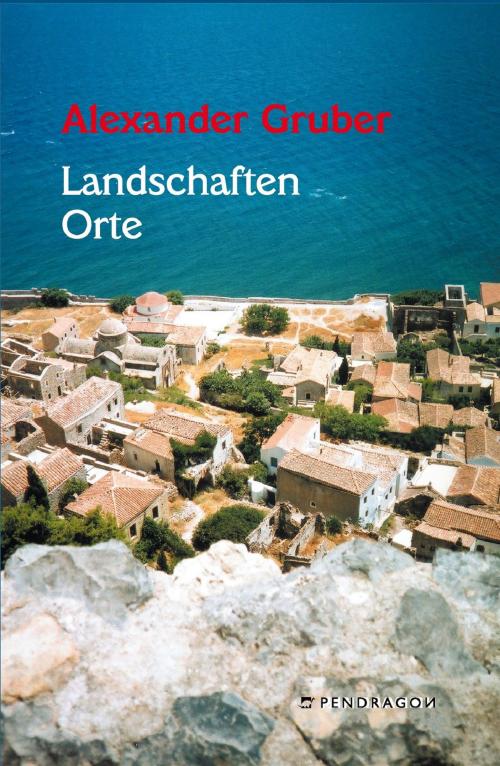 Cover of the book Landschaften Orte by Alexander Gruber, Pendragon