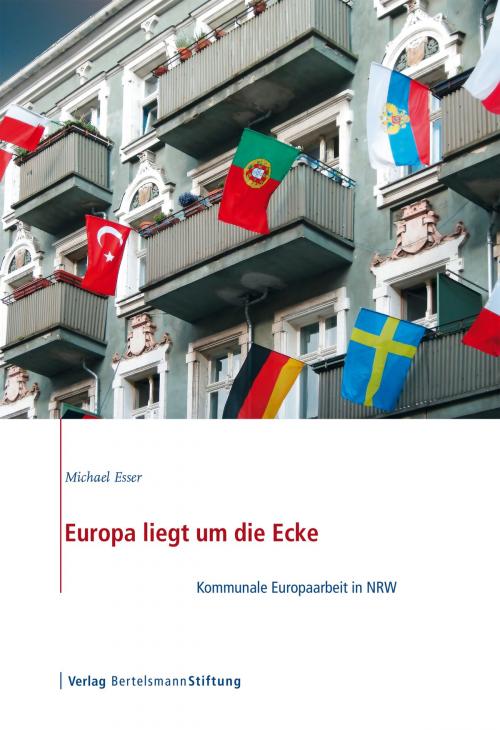 Cover of the book Europa liegt um die Ecke by Michael Esser, Verlag Bertelsmann Stiftung