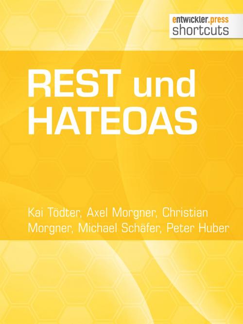 Cover of the book REST und HATEOAS by Kai Tödter, Axel Morgner, Christian Morgner, Michael Schäfer, Peter Huber, entwickler.press