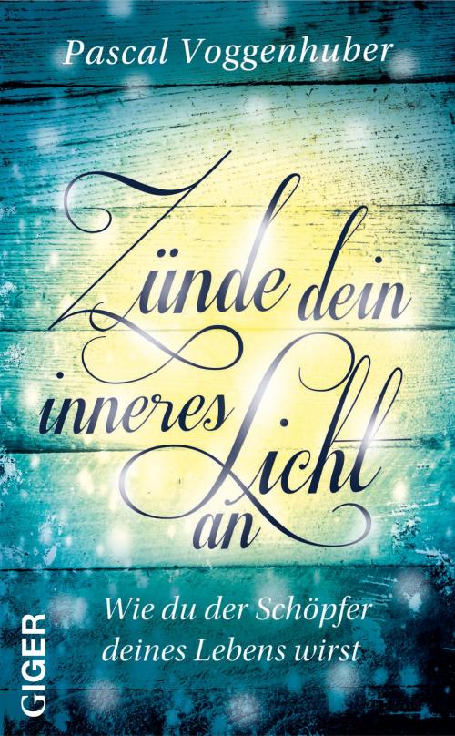 Cover of the book Zünde dein inneres Licht an by Pascal Voggenhuber, Giger Verlag