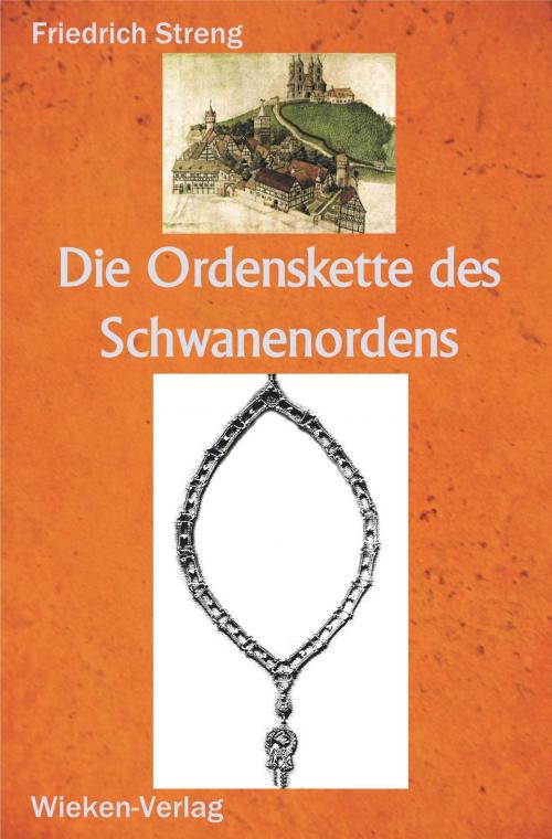 Cover of the book Die Ordenskette des Schwanenordens zu Brandenburg und Ansbach by Friedrich Streng, Wieken-Verlag Martina Sevecke-Pohlen