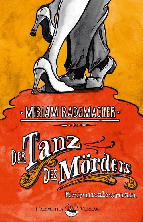 Cover of the book Der Tanz des Mörders by Miriam Rademacher, Carpathia Verlag