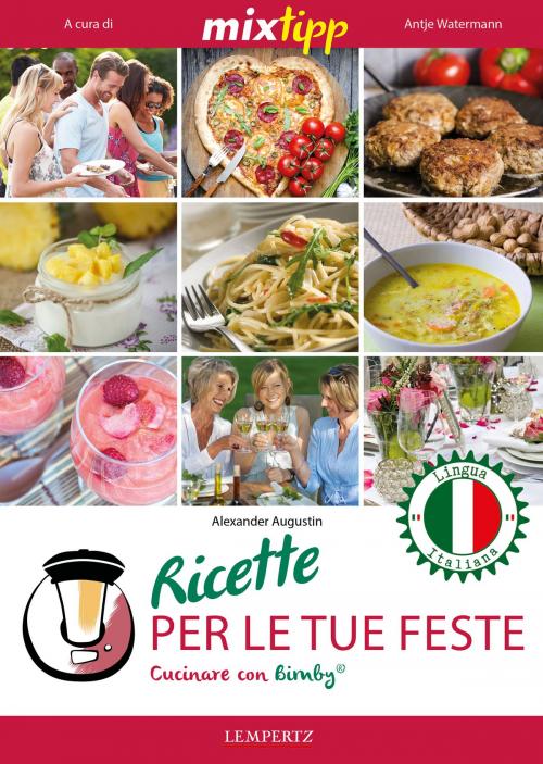 Cover of the book MIXtipp: Ricette per le tue Feste (italiano) by Alexander Augustin, Edition Lempertz