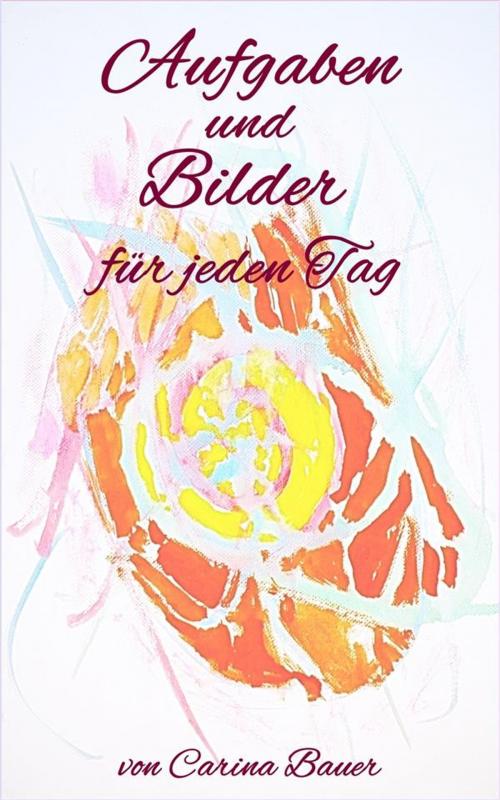 Cover of the book Aufgaben und Bilder für jeden Tag by Carina Bauer, Carina Bauer