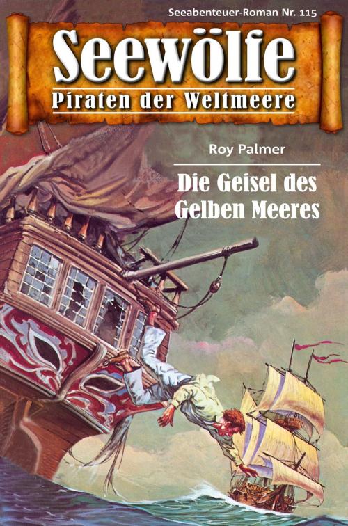 Cover of the book Seewölfe - Piraten der Weltmeere 115 by Roy Palmer, Pabel eBooks