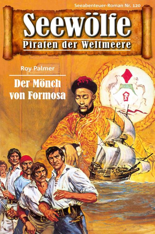 Cover of the book Seewölfe - Piraten der Weltmeere 120 by Roy Palmer, Pabel eBooks