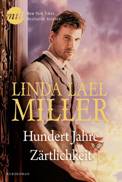 Cover of the book Hundert Jahre Zärtlichkeit by Linda Lael Miller, MIRA Taschenbuch