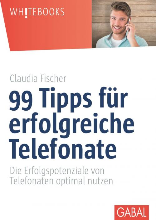 Cover of the book 99 Tipps für erfolgreiche Telefonate by Claudia Fischer, GABAL Verlag