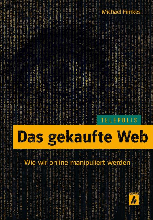 Cover of the book Das gekaufte Web (TELEPOLIS) by Michael Firnkes, Heise Verlag