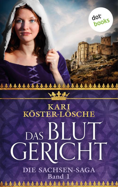 Cover of the book Das Blutgericht - Erster Roman der Sachsen-Saga by Kari Köster-Lösche, dotbooks GmbH