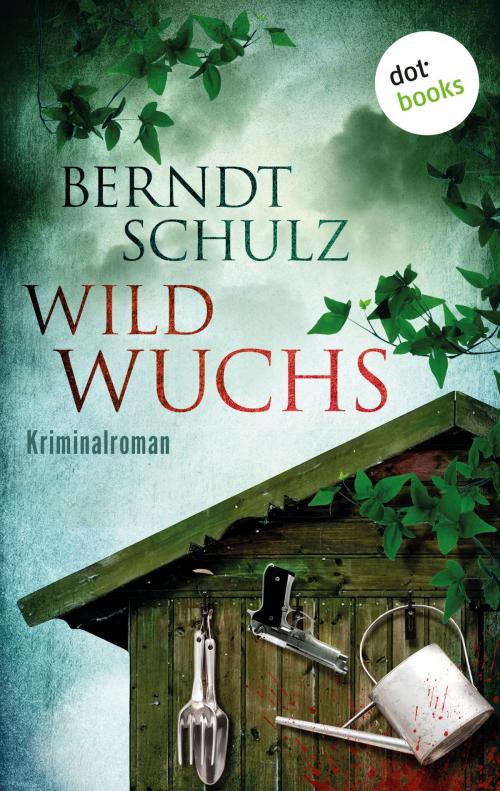 Cover of the book Wildwuchs by Berndt Schulz, dotbooks GmbH