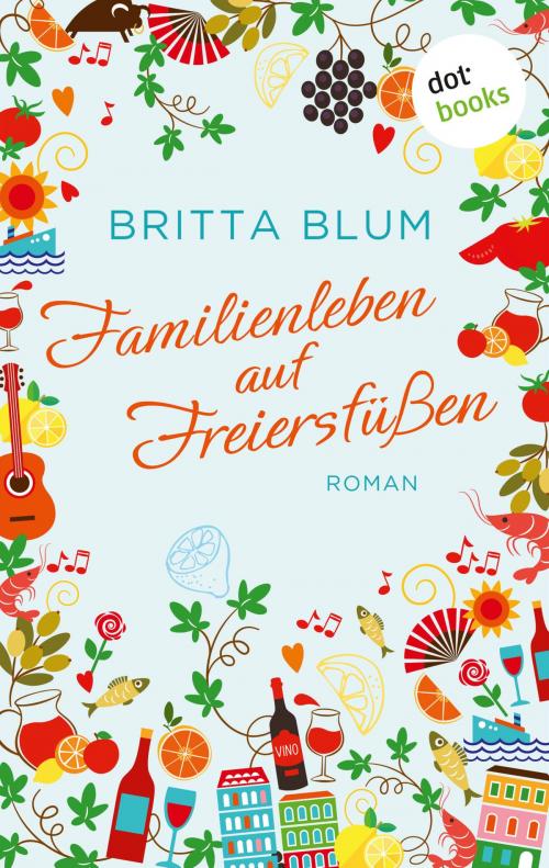 Cover of the book Familienleben auf Freiersfüßen by Britta Blum, dotbooks GmbH