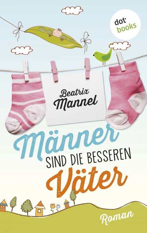 Cover of the book Männer sind die besseren Väter by Beatrix Mannel, dotbooks GmbH