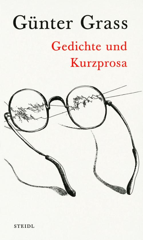 Cover of the book Gedichte und Kurzprosa by Günter Grass, Steidl