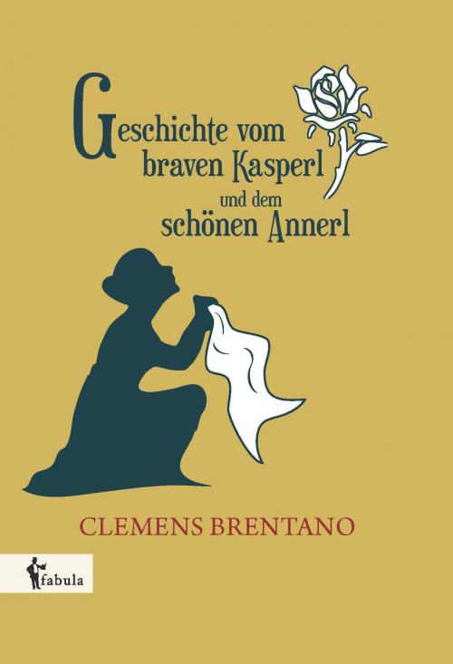Cover of the book Geschichte vom braven Kasperl und dem schönen Annerl by Clemens Brentano, fabula Verlag Hamburg