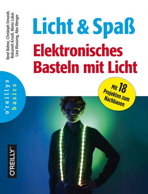 Cover of the book Licht und Spaß by René Bohne, Christoph Emonds, Roksaneh Krooß, Mario Lukas, Lina Wassong, Alex Wenger, O'Reilly Media