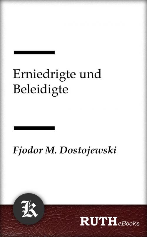 Cover of the book Erniedrigte und Beleidigte by Fjodor Michailowitsch Dostojewski, RUTHebooks