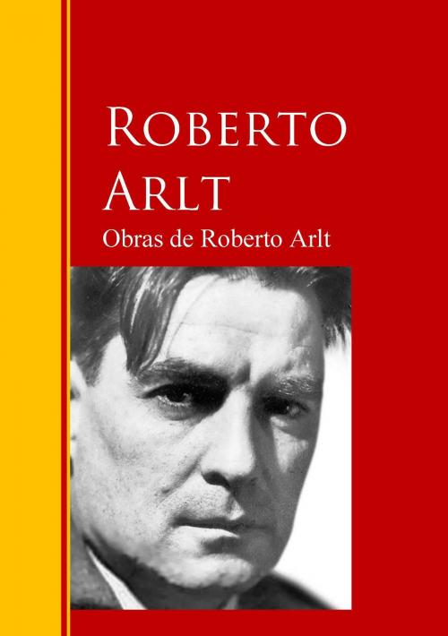 Cover of the book Obras de Roberto Arlt by Roberto Arlt, IberiaLiteratura