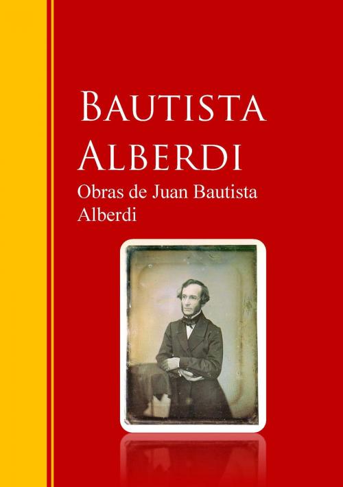 Cover of the book Obras de Juan Bautista Alberdi by Juan Bautista Alberdi, IberiaLiteratura
