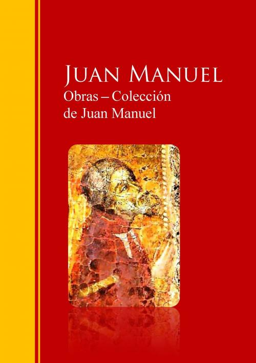 Cover of the book Obras ─ Colección de Juan Manuel: El Conde Lucanor by Juan Manuel, IberiaLiteratura