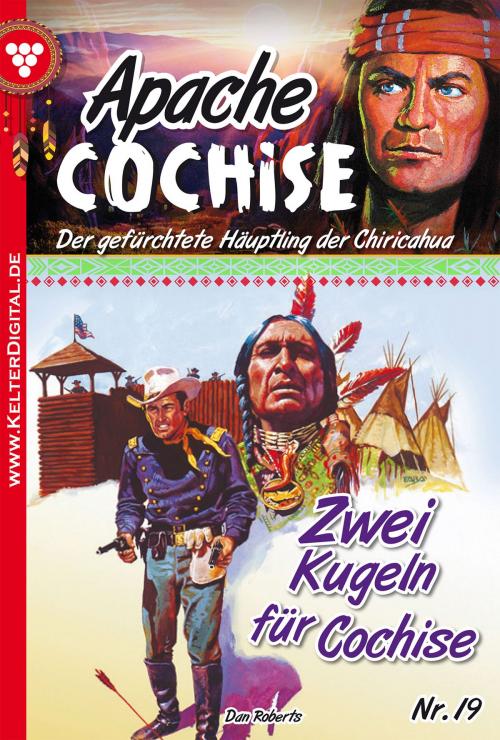 Cover of the book Apache Cochise 19 – Western by Frank Callahan, Kelter Media
