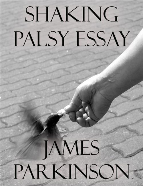 Cover of the book Shaking Palsy Essay by James Parkinson, James Parkinson