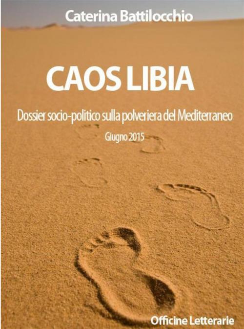Cover of the book Caos Libia by Caterina Battilocchio, Caterina Battilocchio
