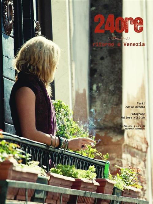 Cover of the book 24 ore, ritorno a Venezia by Maria Bucalo, William Maltese, Maria Bucalo