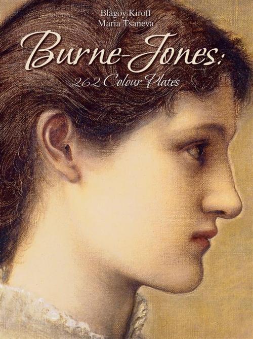 Cover of the book Burne-Jones: 262 Colour Plates by Maria Tsaneva, Blagoy Kiroff, By Blagoy Kiroff