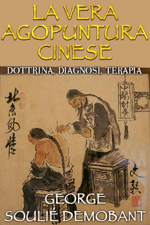 Cover of the book La vera agopuntura cinese by George Soulié, David De Angelis