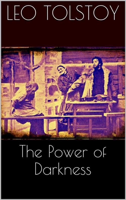 Cover of the book The Power of Darkness by Leo Tolstoy, Leo Tolstoy