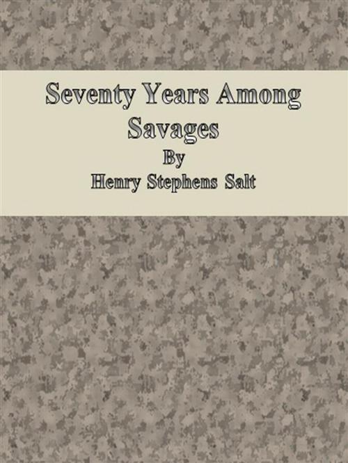 Cover of the book Seventy Years Among Savages by Henry Stephens Salt, Henry Stephens Salt