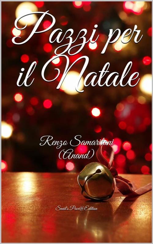 Cover of the book Pazzi per il Natale by Renzo Samaritani, Renzo Samaritani