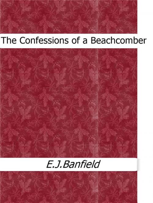 Cover of the book The Confessions of a Beachcomber by E.j.banfield, E.j.banfield