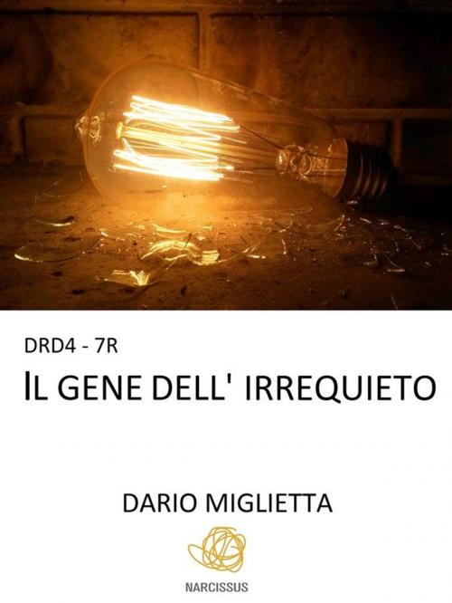 Cover of the book DRD4-7R Il gene dell'irrequieto by Dario Miglietta, Dario Miglietta