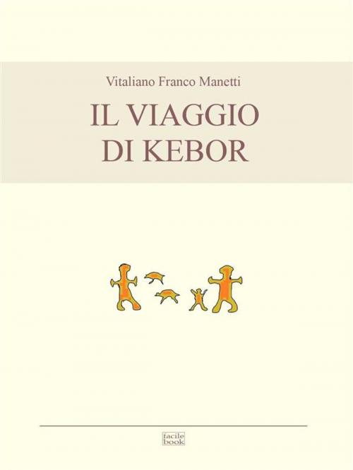 Cover of the book Il viaggio di Kebor by Vitaliano Franco Manetti, Manetti