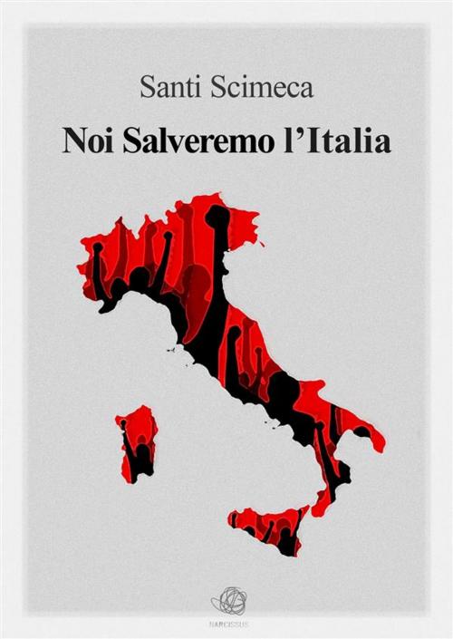 Cover of the book Noi Salveremo l'Italia by Santi Scimeca, Santi Scimeca