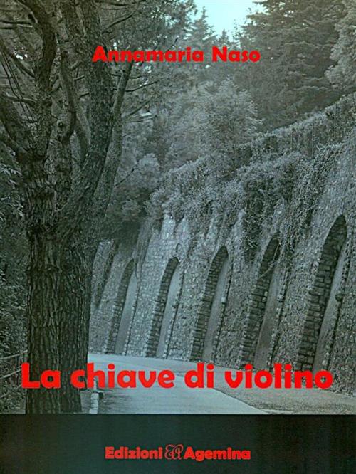 Cover of the book La chiave di violino by Annamaria Naso, Annamaria Naso