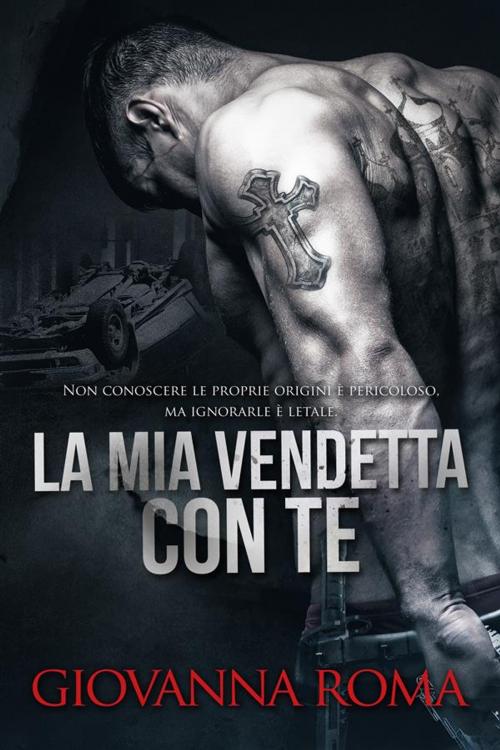 Cover of the book La mia vendetta con te by Giovanna Roma, Giovanna Roma
