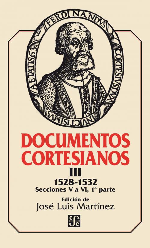Cover of the book Documentos cortesianos III by José Luis Martínez, Fondo de Cultura Económica