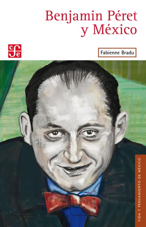 Cover of the book Benjamin Péret y México by Fabienne Bradu, Fondo de Cultura Económica