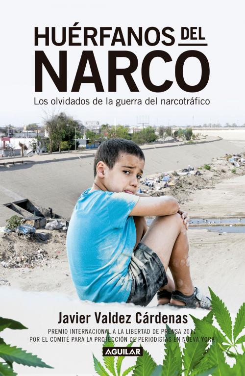 Cover of the book Huérfanos del narco by Javier Valdez Cárdenas, Penguin Random House Grupo Editorial México