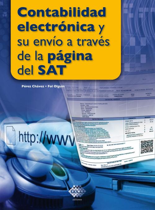 Cover of the book Contabilidad electrónica y su envío a través de la página del SAT by José Pérez Chávez, Raymundo Fol Olguín, Tax Editores