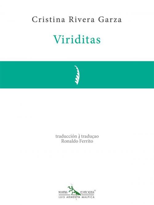 Cover of the book Viriditas by Cristina Rivera Garza, Mantis Editores