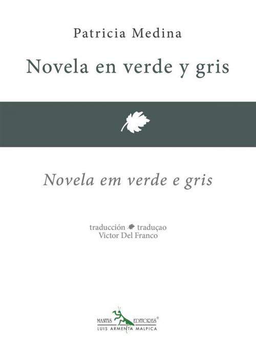 Cover of the book Novela en verde y gris - Novela em verde e gris by Patricia Medina, Mantis Editores