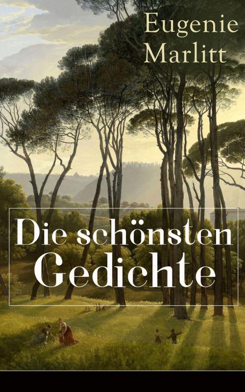 Cover of the book Die schönsten Gedichte von Eugenie Marlitt by Eugenie Marlitt, e-artnow