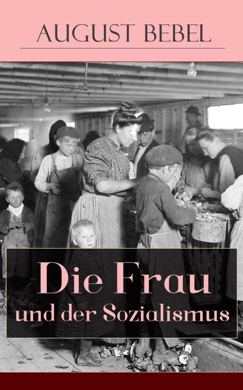 Cover of the book Die Frau und der Sozialismus by August Bebel, e-artnow