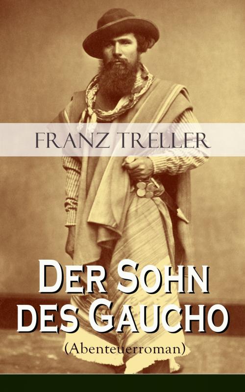 Cover of the book Der Sohn des Gaucho (Abenteuerroman) by Franz Treller, e-artnow